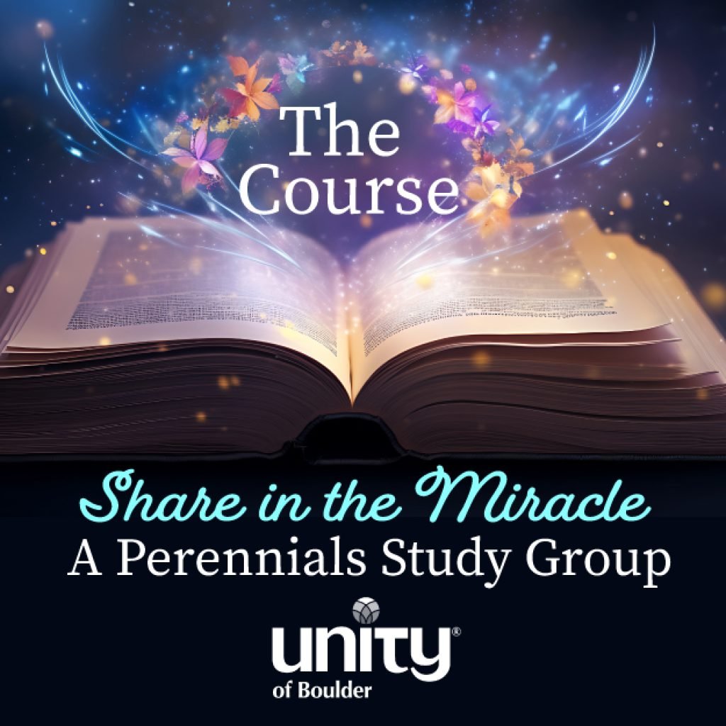 A Course In Miracles Perennials Study Group · Unity of Boulder ...